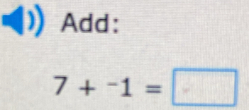 Add:
7+^-1=□