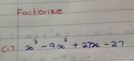 Factorize 
() x^3-9x^2+27x-27