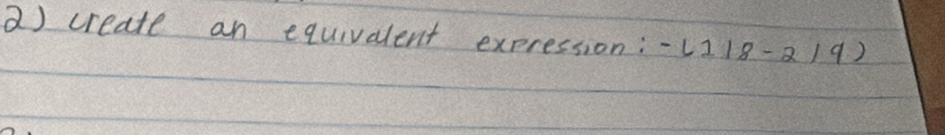 create an equivalent expression: -6118-219)