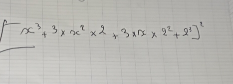 [x^3+3* 3* x^2* 2+3x* 2^2+2^3]^2