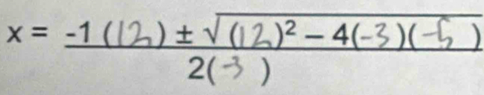 x = -1 (12) ÷× (2)² - 4(-3) )( 1