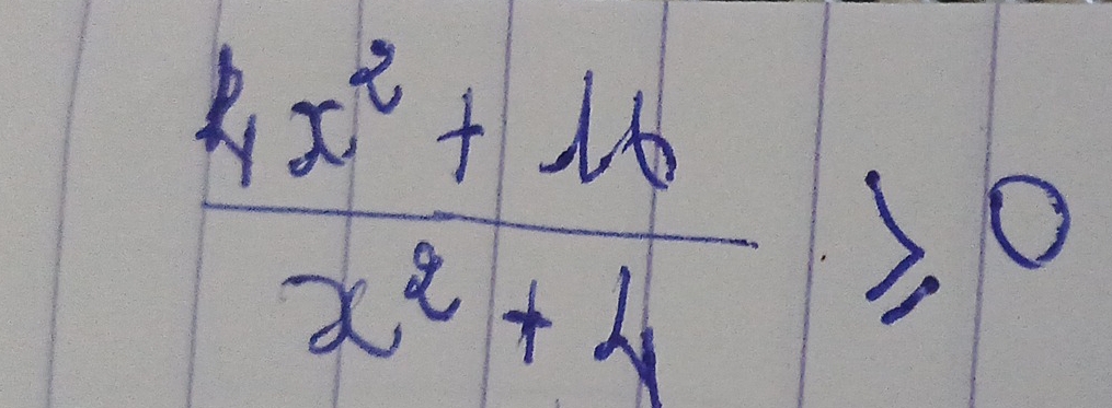  (4x^2+16)/x^2+4 ≥slant 0