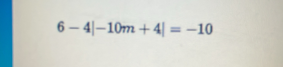 6-4|-10m+4|=-10