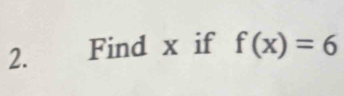 Find x if f(x)=6