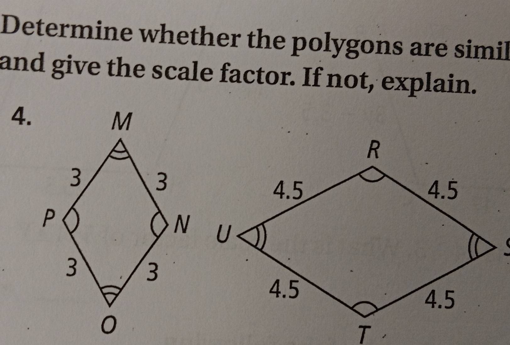 Determine whether the polygons are simil 
and give the scale factor. If not, explain. 
4.