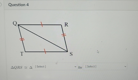 △ QRS≌ △ [ Select ] [ Select ] 
by