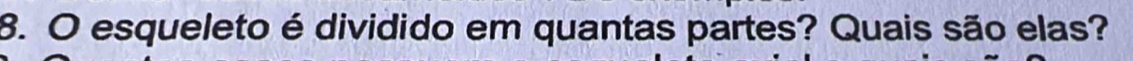 esqueleto é dividido em quantas partes? Quais são elas?