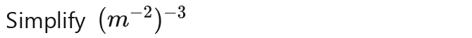 Simplify (m^2)^-3