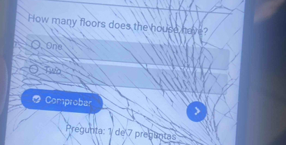 How many floors does the house have?
One
Two
Comprobar
Pregunta: 1 de 7 preguntas