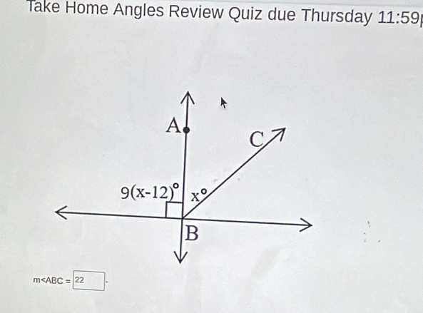 Take Home Angles Review Quiz due Thursday 11:59
m∠ ABC=22°