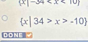  x|-34
 x|34>x>-10
DONE