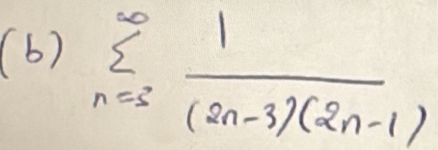 sumlimits _(n=3)^(∈fty) 1/(2n-3)(2n-1) 