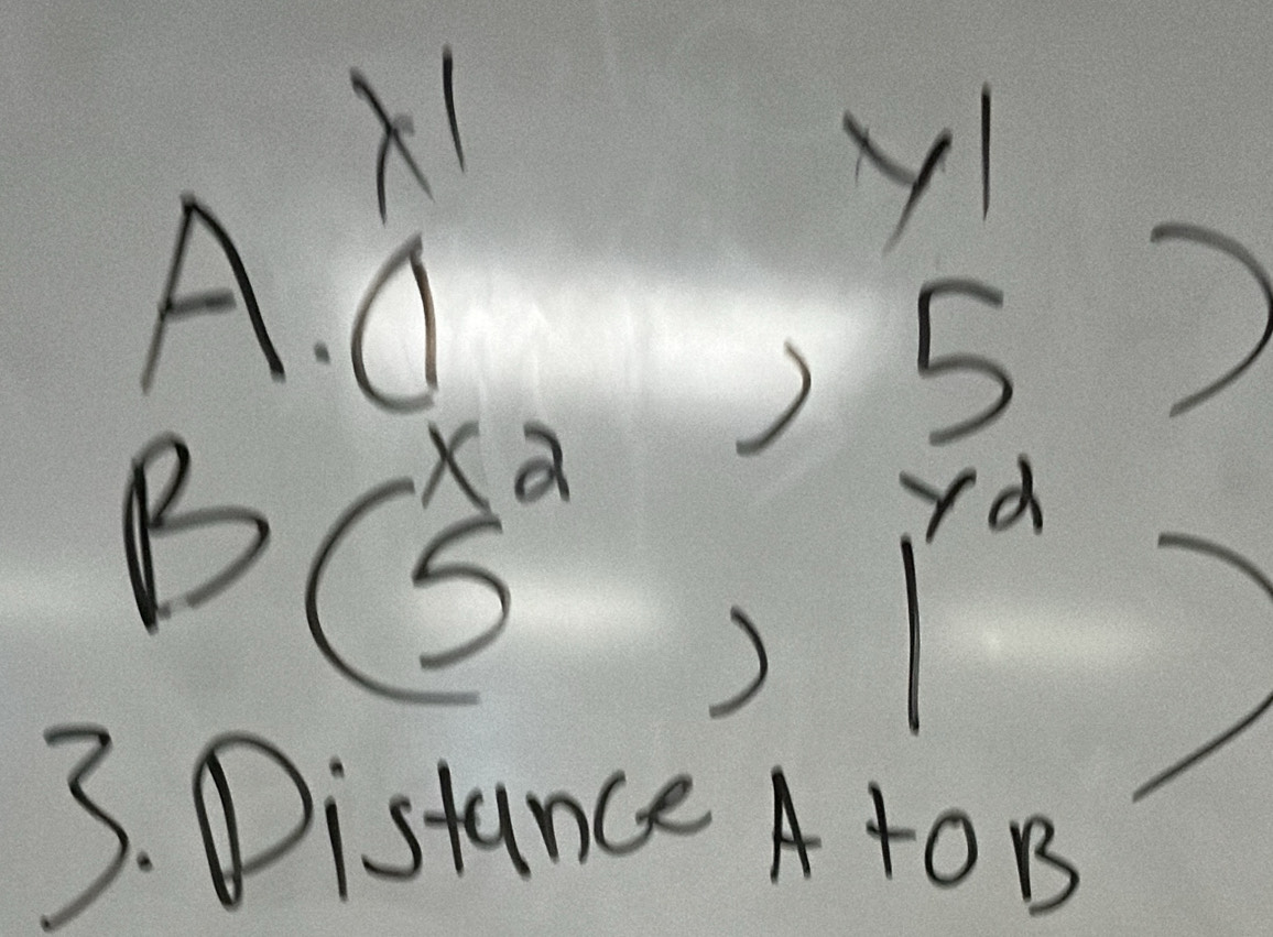 A
y
(2
) 5 )
yd
B 5
)
3. Distance A to B