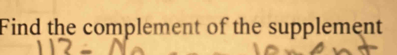 Find the complement of the supplement