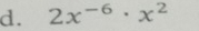 2x^(-6)· x^2