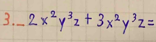 _ 2x^2y^3z+3x^2y^3z=