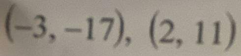 (-3,-17),(2,11)