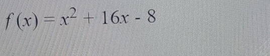 f(x)=x^2+16x-8