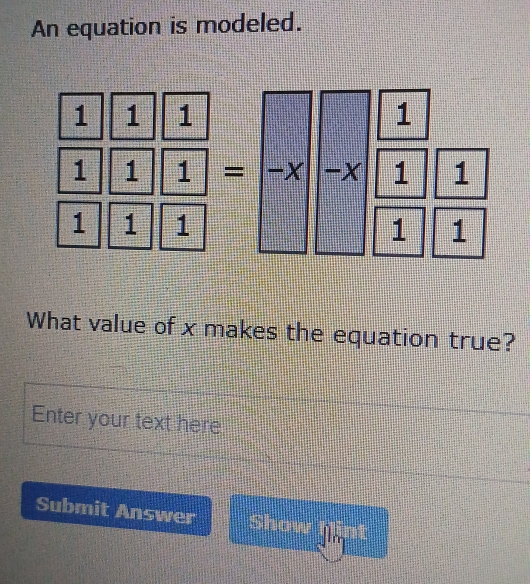 An equation is modeled.
frac  1/1 (frac 1 -x||beginarrayr 1 -1 1endarray  1/1 beginarrayr 1 1endarray 
What value of x makes the equation true? 
Enter your text here 
Submit Answer Show sqrt(lm)