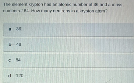 Solved: The element krypton has an atomic number of 36 and a mass ...