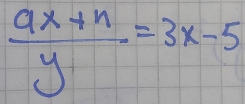  (9x+n)/y =3x-5