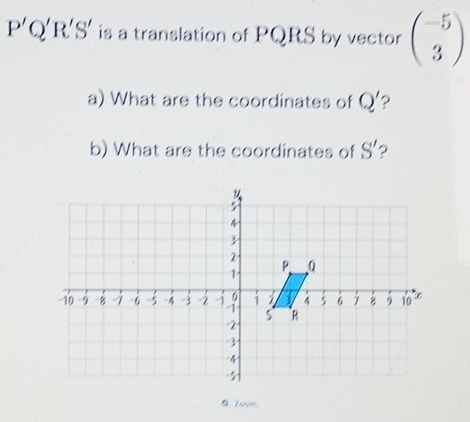 Solved: P'Q'R'S' is a translation of PQRS by vector beginpmatrix -5 ...