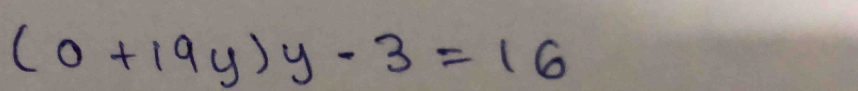 (0+19y)y-3=16