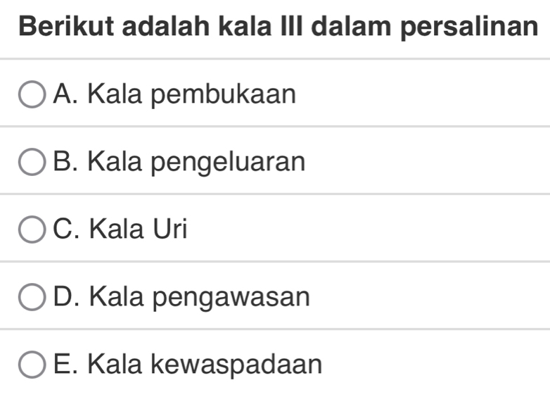 Berikut adalah kala III dalam persalinan
A. Kala pembukaan
B. Kala pengeluaran
C. Kala Uri
D. Kala pengawasan
E. Kala kewaspadaan