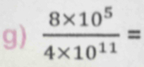  (8* 10^5)/4* 10^(11) =