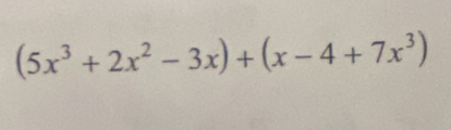 (5x^3+2x^2-3x)+(x-4+7x^3)