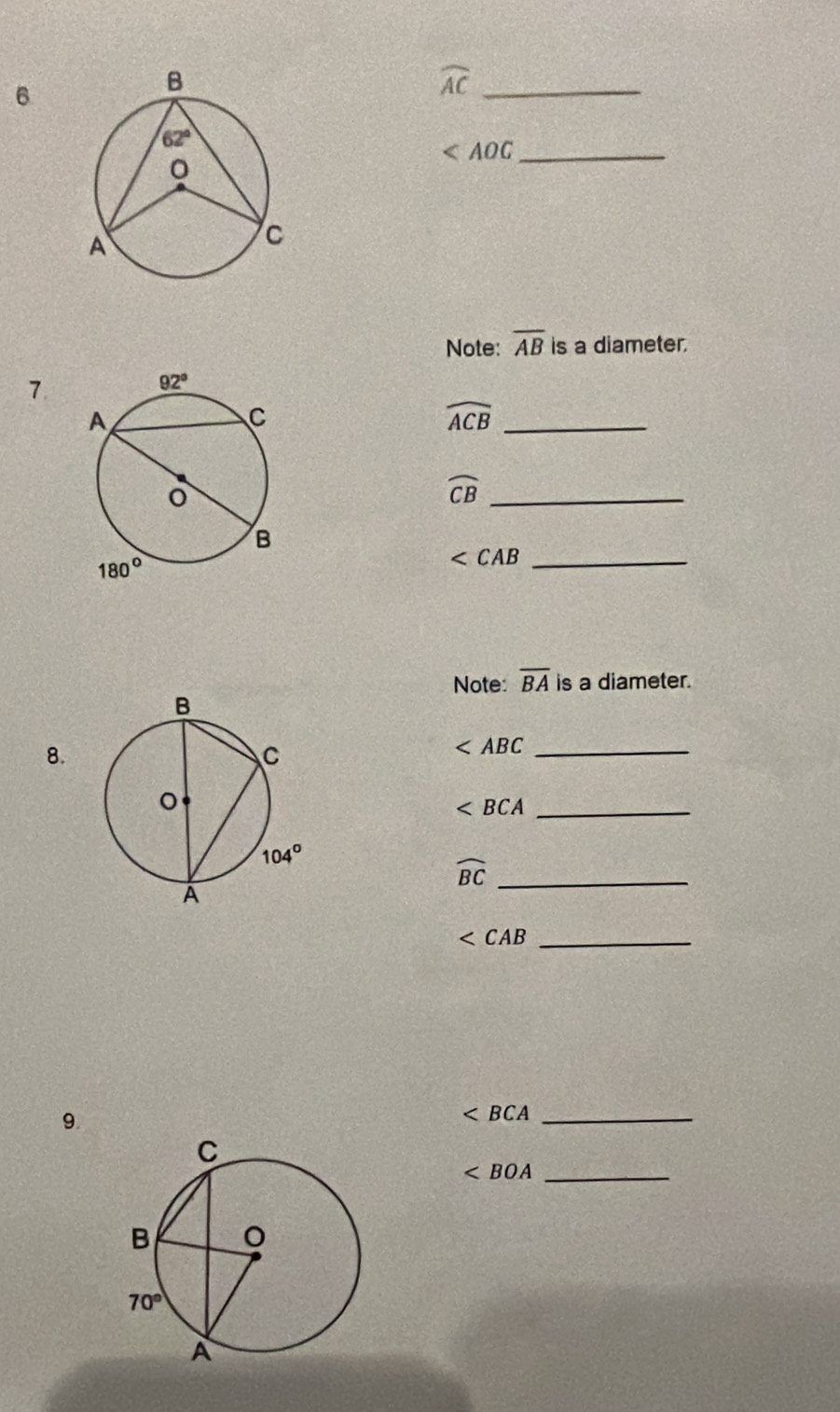 6
widehat AC _
_
Note: overline AB is a diameter.
1
widehat ACB _
widehat CB _
∠ CAB _
Note: overline BA is a diameter.
8.
∠ ABC _
∠ BCA _
widehat BC _
_ ∠ CAB
9.
_
_