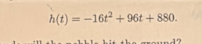 h(t)=-16t^2+96t+880.