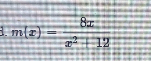 1 m(x)= 8x/x^2+12 