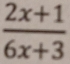  (2x+1)/6x+3 