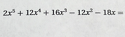 2x^5+12x^4+16x^3-12x^2-18x=