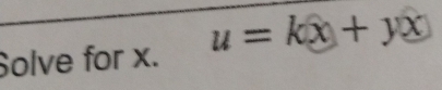 Solve for x. u=kx+yx