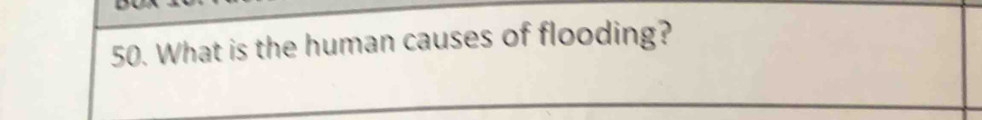 What is the human causes of flooding?