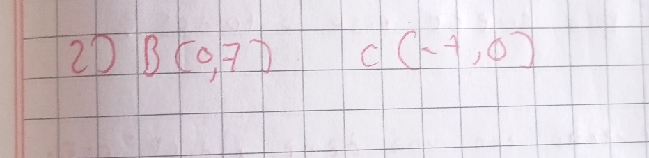 2D B(0,7) C(-7,0)