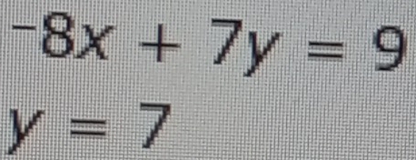 -8x+7y=9
y=7