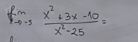 limlimits _xto -5 (x^2+3x-10)/x^2-25 =