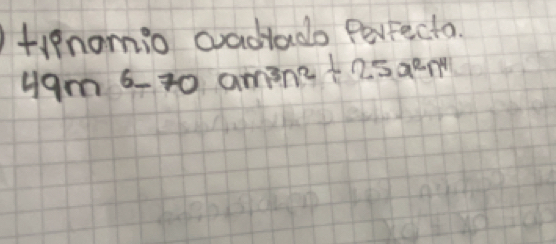 tipnomio wadlado Parfecta.
49m^6-70am^3n^2+25a^2n^4