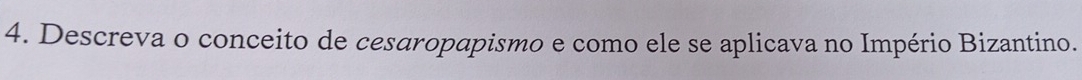 Descreva o conceito de cesaropapismo e como ele se aplicava no Império Bizantino.