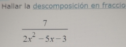 Hallar la descomposición en fraccio