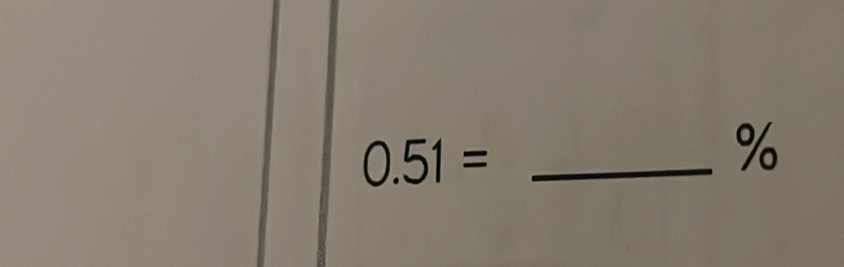 0.51= _ 
%