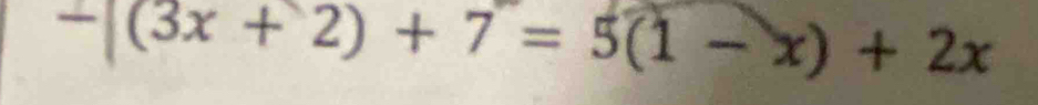 -[(3x+2)+7=5(1-x)+2x