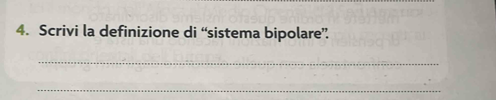 Scrivi la definizione di “sistema bipolare” 
_ 
_