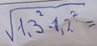 sqrt(1,3^2-1,2^2)=