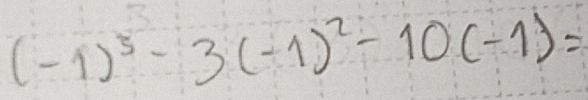 (-1)^3-3(-1)^2-10(-1)=