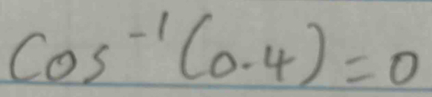 cos^(-1)(-0.4)=0