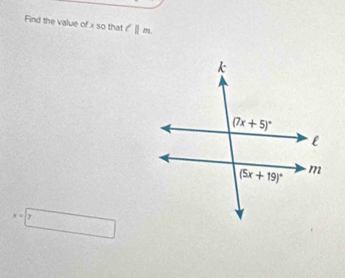 Find the value of x so that l||m
x=□ 7